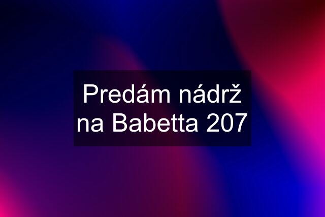 Predám nádrž na Babetta 207