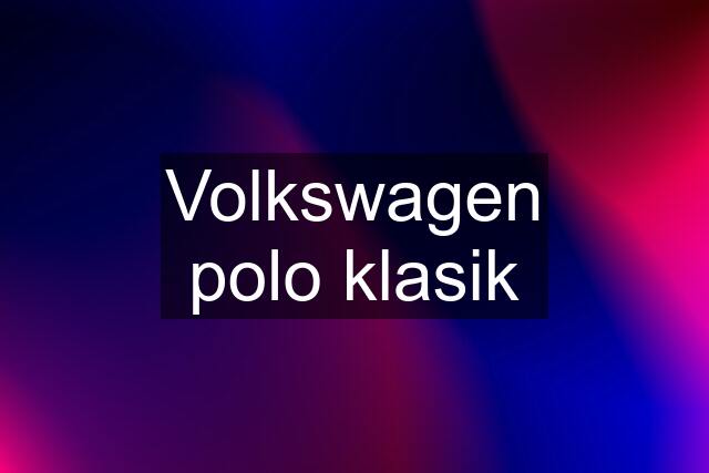 Volkswagen polo klasik