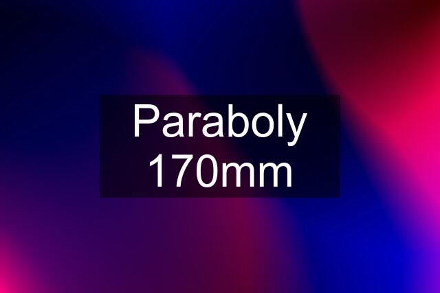 Paraboly 170mm