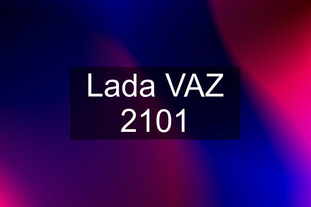 Lada VAZ 2101