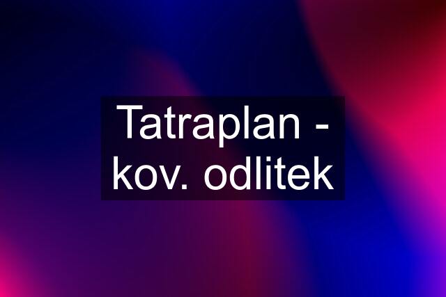 Tatraplan - kov. odlitek