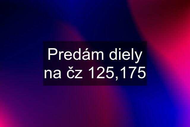 Predám diely na čz 125,175