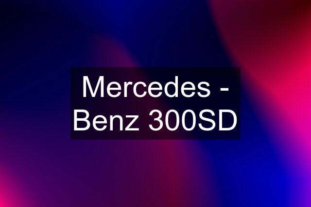 Mercedes - Benz 300SD