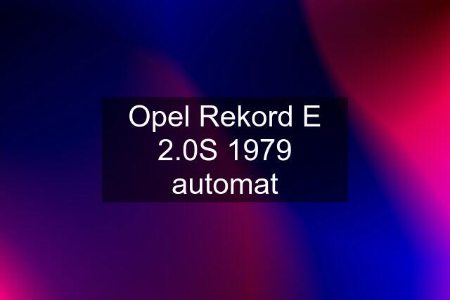 Opel Rekord E 2.0S 1979 automat