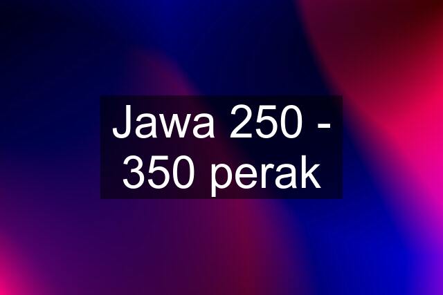 Jawa 250 - 350 perak