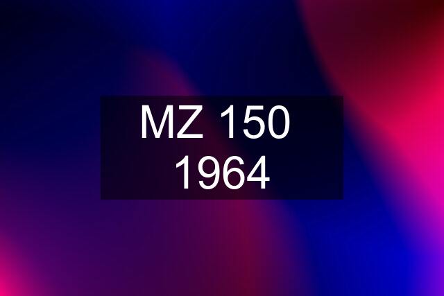 MZ 150  1964