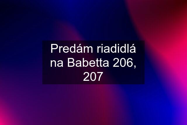 Predám riadidlá na Babetta 206, 207