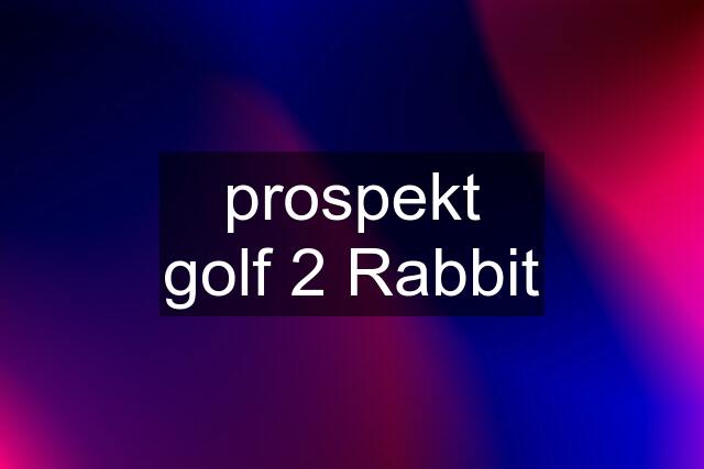 prospekt golf 2 Rabbit