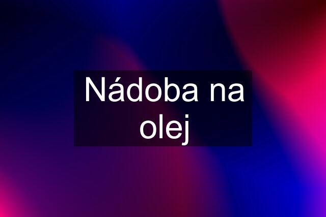 Nádoba na olej