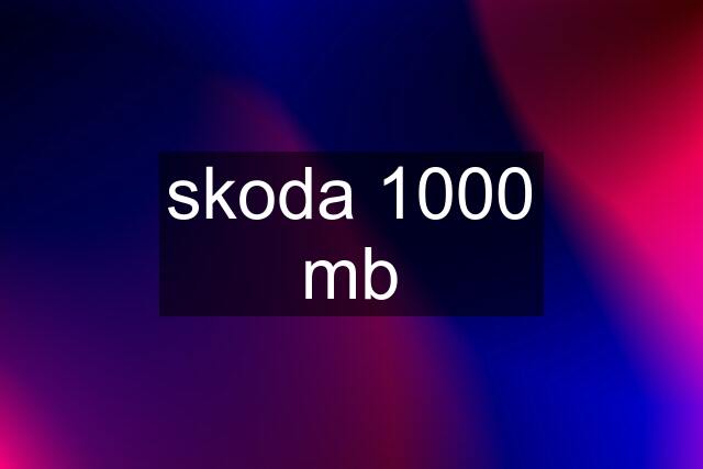 skoda 1000 mb