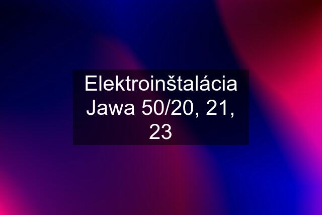 Elektroinštalácia Jawa 50/20, 21, 23