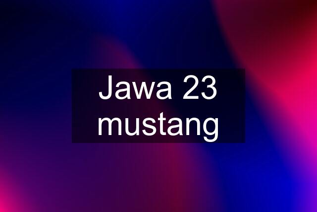 Jawa 23 mustang