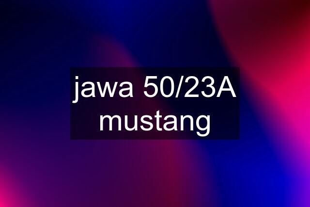 jawa 50/23A mustang