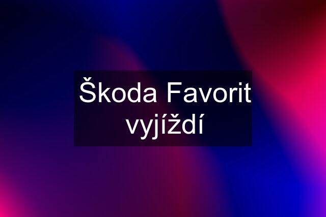 Škoda Favorit vyjíždí