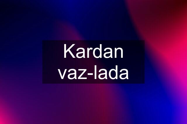 Kardan vaz-lada