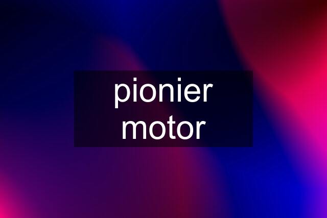 pionier motor