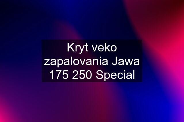 Kryt veko zapalovania Jawa 175 250 Special