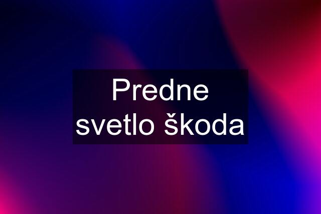 Predne svetlo škoda