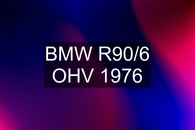 BMW R90/6 OHV 1976