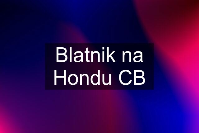 Blatnik na Hondu CB