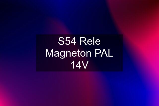 S54 Rele Magneton PAL 14V