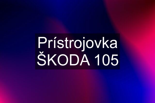 Prístrojovka ŠKODA 105