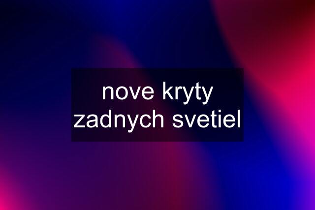 nove kryty zadnych svetiel