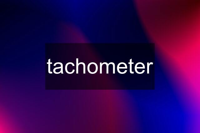 tachometer