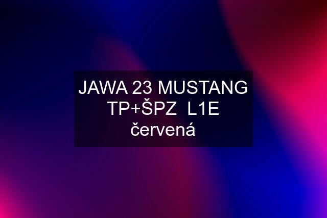 JAWA 23 MUSTANG TP+ŠPZ  "L1E" červená