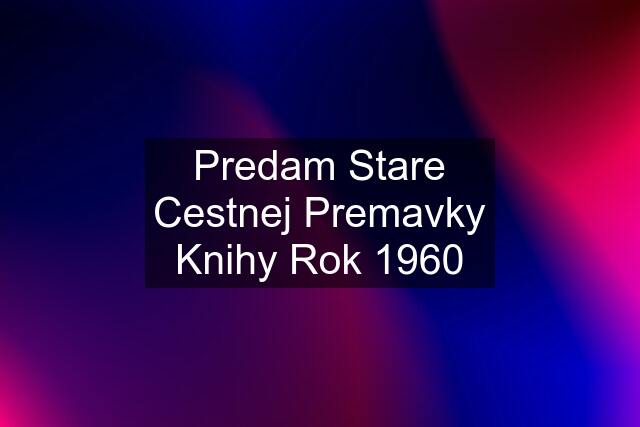 Predam Stare Cestnej Premavky Knihy Rok 1960