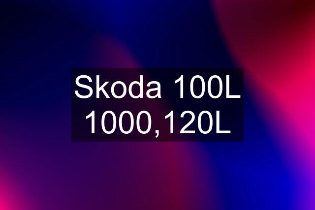 Skoda 100L 1000,120L