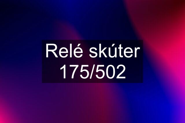 Relé skúter 175/502