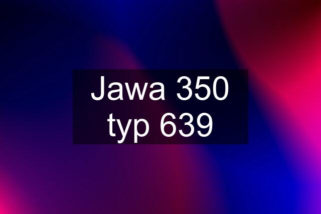 Jawa 350 typ 639