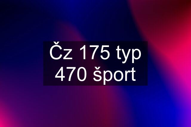 Čz 175 typ 470 šport