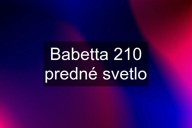 Babetta 210 predné svetlo