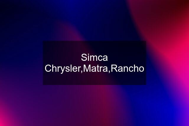 Simca Chrysler,Matra,Rancho