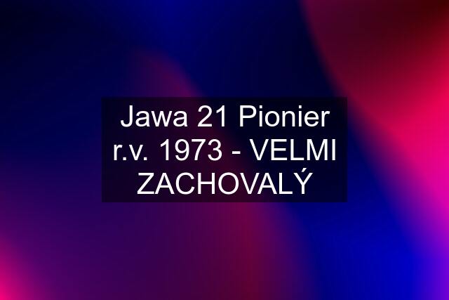 Jawa 21 Pionier r.v. 1973 - VELMI ZACHOVALÝ