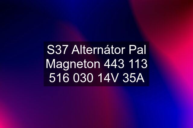 S37 Alternátor Pal Magneton  030 14V 35A