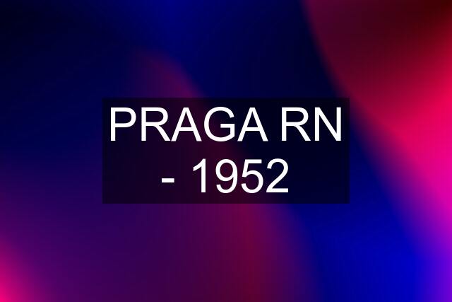 PRAGA RN - 1952