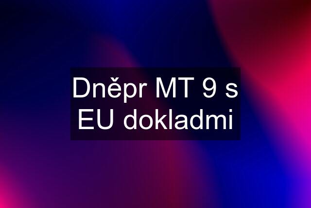 Dněpr MT 9 s EU dokladmi