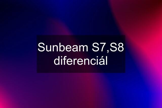 Sunbeam S7,S8 diferenciál