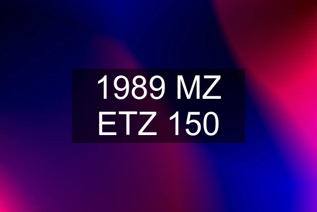 1989 MZ ETZ 150