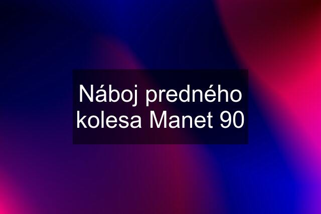 Náboj predného kolesa Manet 90