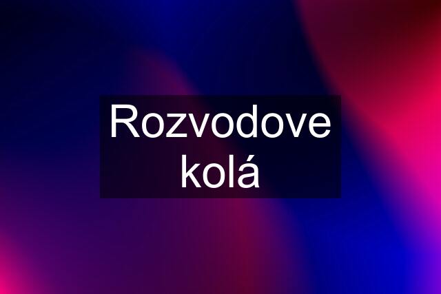 Rozvodove kolá