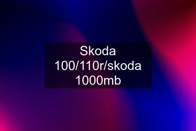 Skoda 100/110r/skoda 1000mb