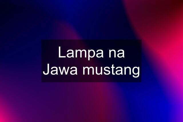 Lampa na Jawa mustang