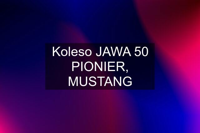 Koleso JAWA 50 PIONIER, MUSTANG