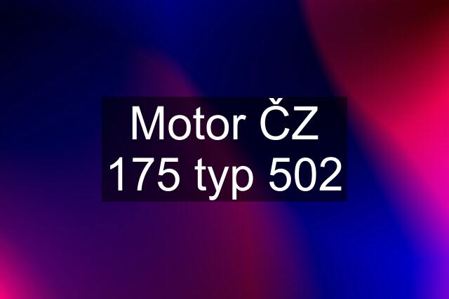 Motor ČZ 175 typ 502