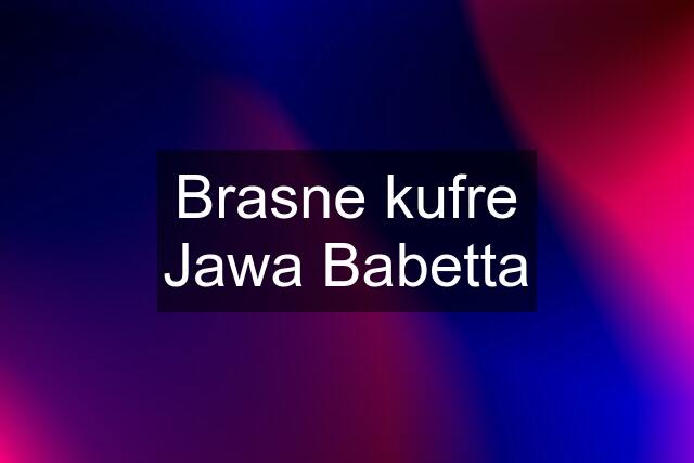 Brasne kufre Jawa Babetta