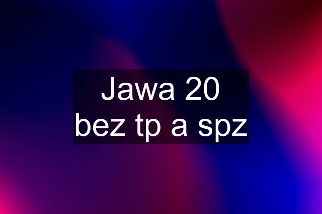 Jawa 20 bez tp a spz